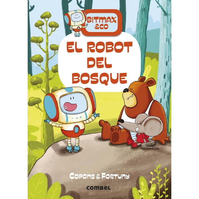 BITMAX & CO EL ROBOT DEL BOSQUE COMBEL EDITORIAL JAUME COPONS