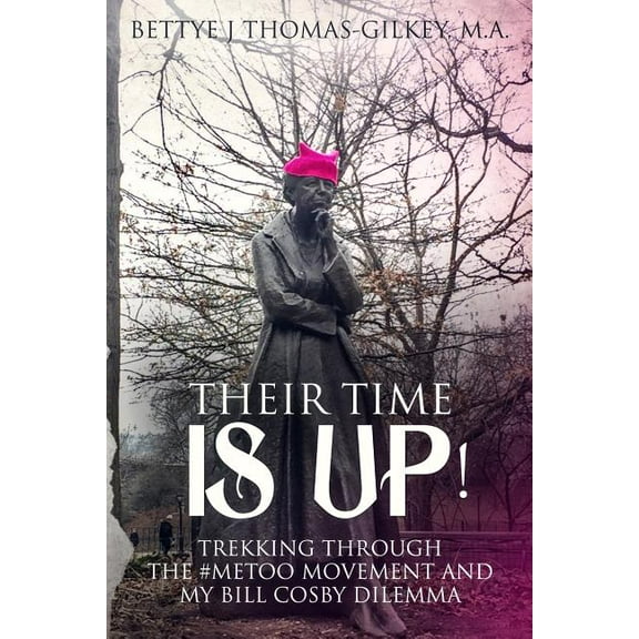 "Their Time Is Up!": Trekking Through the #MeToo Movement and My Bill Cosby Dilemma, (Paperback)
