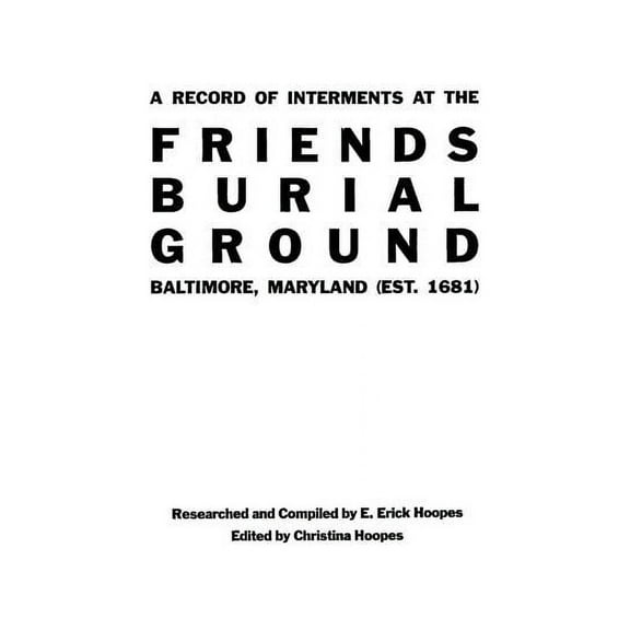 Record of Interments at the Friends Burial Ground, Baltimore, Maryland, (Paperback)