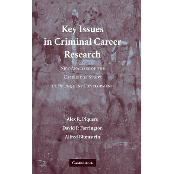 Cambridge Studies in Criminology Key Issues in Criminal Career Research: New Analyses of the Cambridge Study in Delinquent Development, (Hardcover)