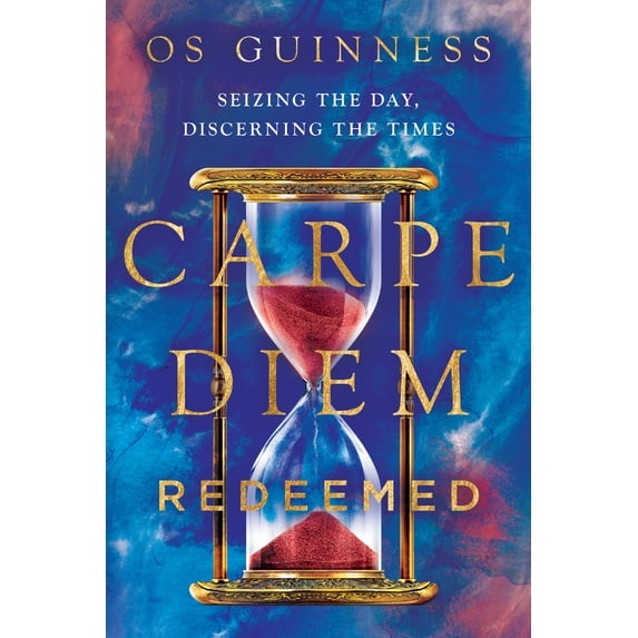 Pre-Owned Carpe Diem Redeemed: Seizing the Day, Discerning the Times (Paperback) 1514005948 9781514005941