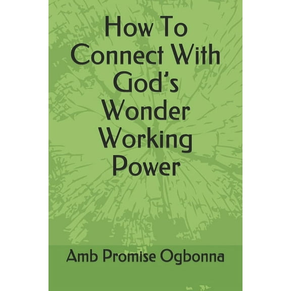 How To Connect With God's Wonder Working Power (Paperback)