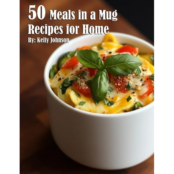 50 Meals in a Mug Recipes for Home, (Paperback)