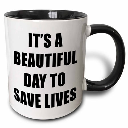 

3dRose Its A Beautiful Day To Save Lives Black - Two Tone Black Mug 11-ounce