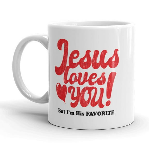 Jesus Loves You But I'm His Favorite Coffee Mug Funny Religion Ceramic Cup - 11oz