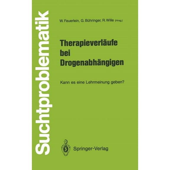 Suchtproblematik TherapieverlÃ¤ufe Bei DrogenabhÃ¤ngigen: Kann Es Eine Lehrmeinung Geben?, (Paperback)