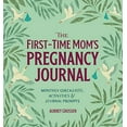 thumbnail image 1 of The First-Time Mom's Pregnancy Journal: Monthly Checklists, Activities, and Journal Prompts, 1 of 2
