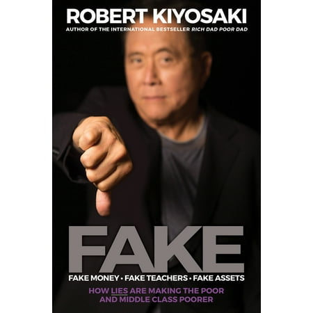Fake: Fake Money, Fake Teachers, Fake Assets : How Lies Are Making the Poor and Middle Class Poorer (Paperback)