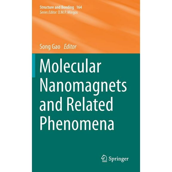 Structure and Bonding Molecular Nanomagnets and Related Phenomena, Book 164, (Hardcover)