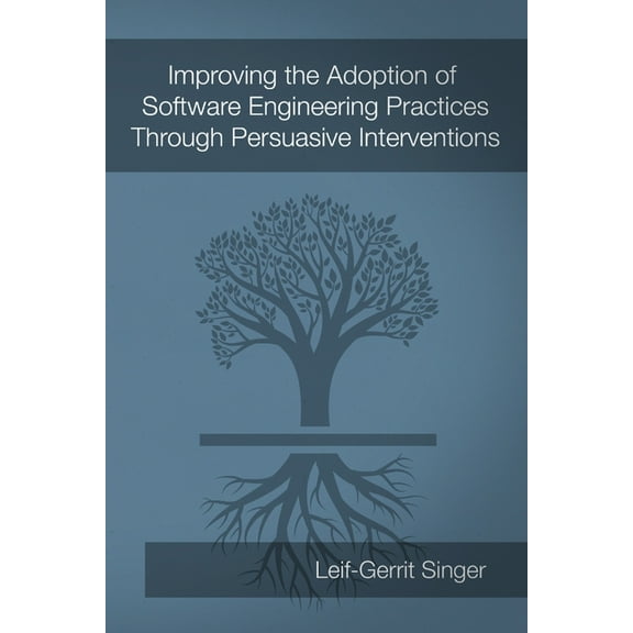 Improving the Adoption of Software Engineering Practices Through Persuasive Interventions, (Paperback)