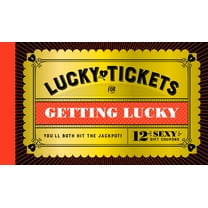 Lucky Tickets: Lucky Tickets for Getting Lucky: 12 Sexy Gift Coupons (Other)