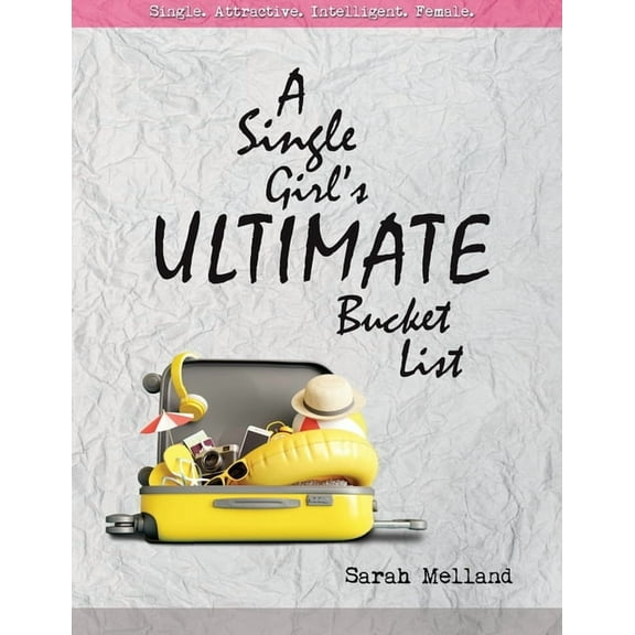 A Single Girl's Ultimate Bucket List, (Paperback)