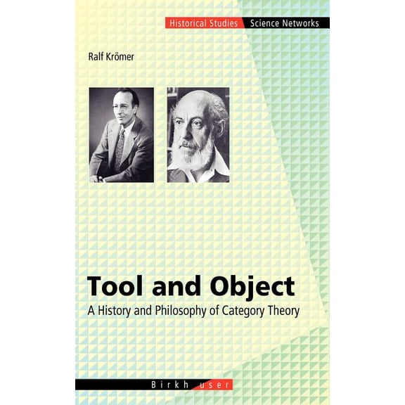 Science Networks. Historical Studies Tool and Object: A History and Philosophy of Category Theory, Book 32, (Hardcover)
