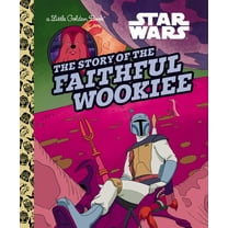 Little Golden Book The Story of the Faithful Wookiee (Star Wars), (Hardcover)