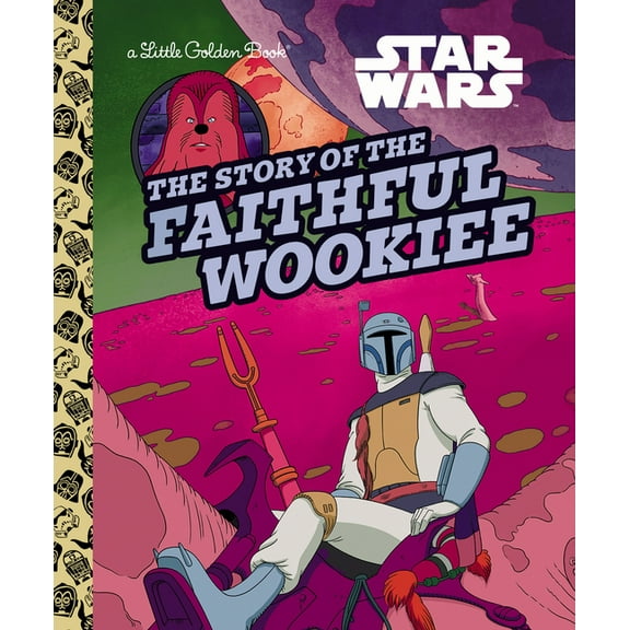 Little Golden Book The Story of the Faithful Wookiee (Star Wars), (Hardcover)