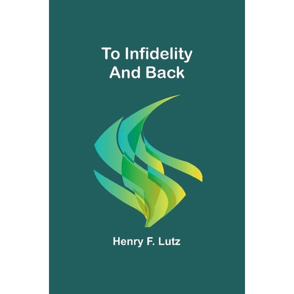 To Infidelity and Back, (Paperback)
