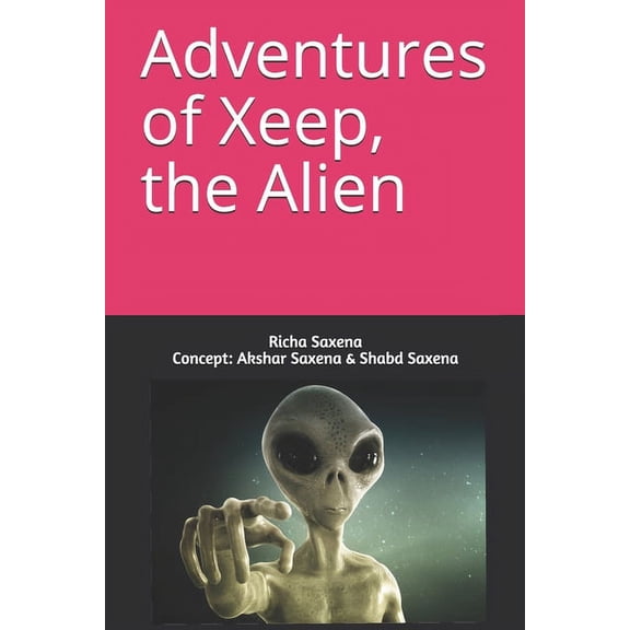 Adventures of Xeep, the alien, (Paperback)