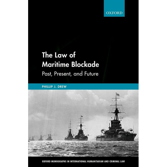 Oxford Monographs in International Human The Law of Maritime Blockade, (Hardcover)