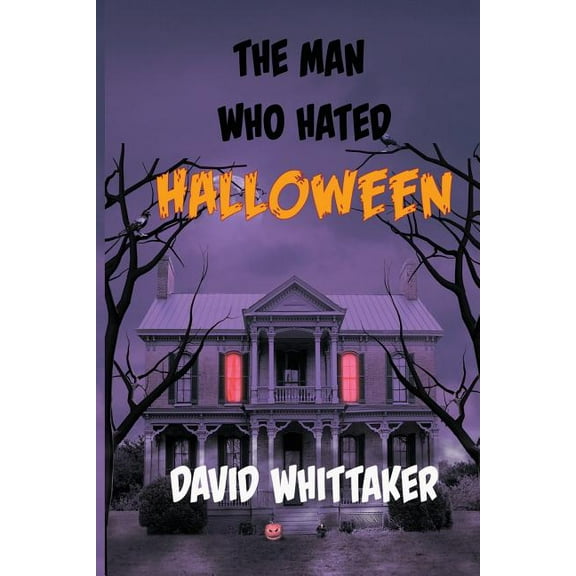 The Man Who Hated Halloween, (Paperback)