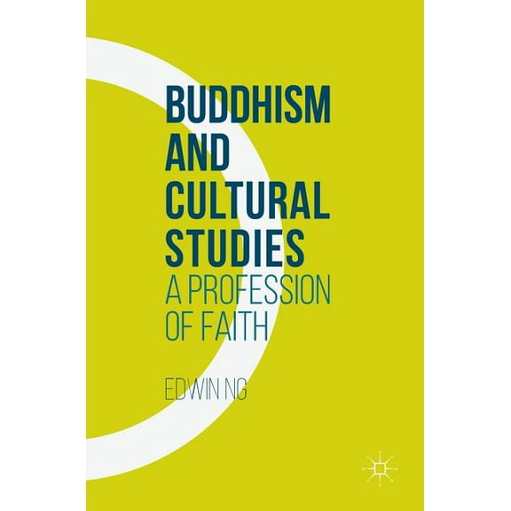 Buddhism and Cultural Studies: A Profession of Faith, (Hardcover)