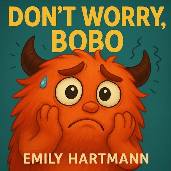 Big Feelings Monsters Don't Worry, Bobo!: Children's Book about Anxiety, Emotions and Big Feelings for Kids, Preschool and Kindergarten, Ages , Book 5, (Paperback)