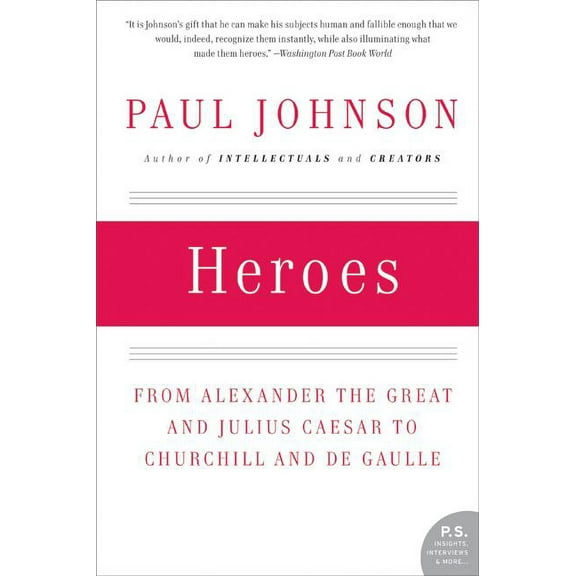 P.S. Heroes: From Alexander the Great and Julius Caesar to Churchill and de Gaulle, (Paperback)