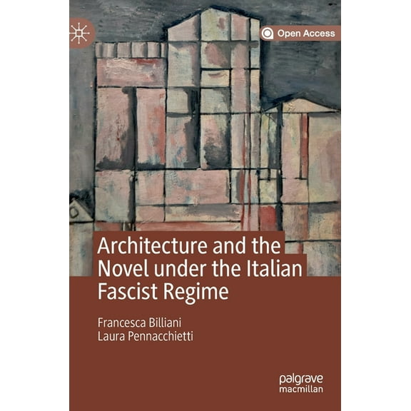 Architecture and the Novel Under the Italian Fascist Regime, (Hardcover)