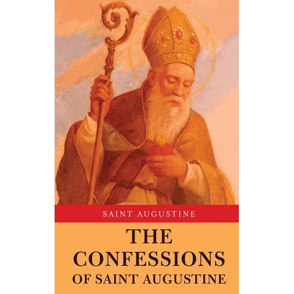 The Confessions of Saint Augustine, (Hardcover)