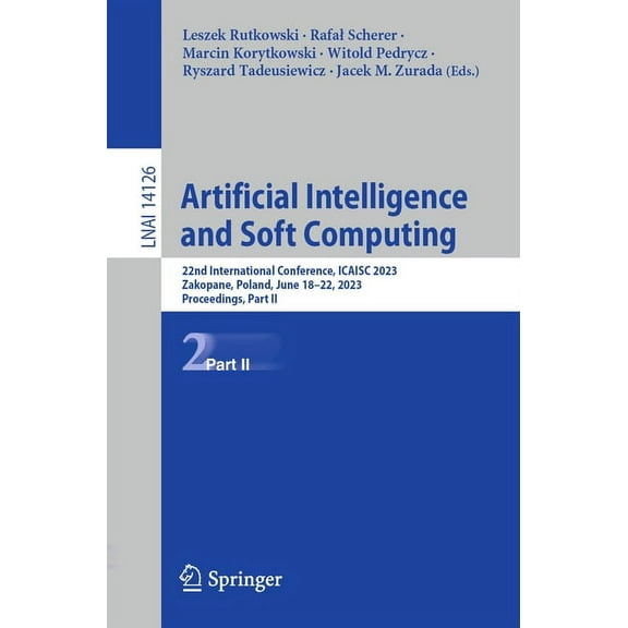 Artificial Intelligence and Soft Computing: 22nd International Conference, Icaisc 2023, Zakopane, Poland, June 18-22, 20, (Paperback)