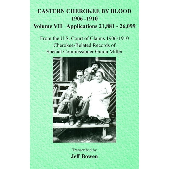 Eastern Cherokee By Blood, 1906-1910: Volume VII Applications 21,881-26,099, (Paperback)
