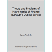 Theory and Problems of Mathematics of Finance (Schaum's Outline Series), Used [Paperback]