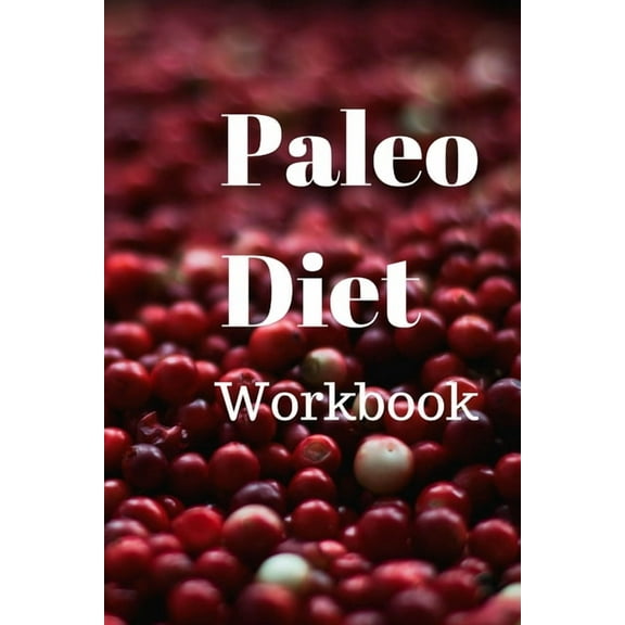 Paleo Diet Workbook : Track Healthy Weight Loss (Paperback)