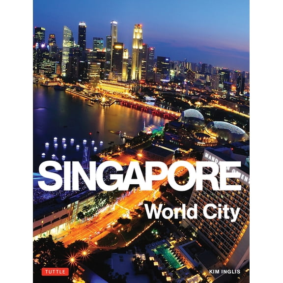 Singapore: World City - Hardcover