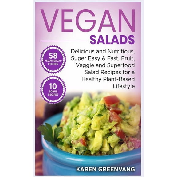 Vegan, Plant-Based, Vegan Recipes Vegan Salads: Delicious and Nutritious, Super Easy & Fast, Fruit, Veggie and Superfood Salad Recipes for a Healthy P, Book 1, (Hardcover)