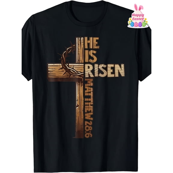 Inspirational He Is Risen Easter Christian T-Shirt with Wooden Cross & Crown of Thorns Design, Faithful Religious Scripture Tee Matthew 28:6
