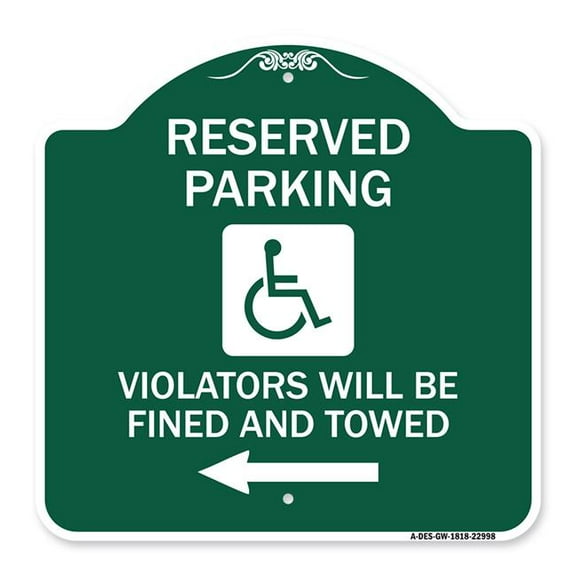 SignMission A-DES-GW-1818-22998 18 x 18 in. Designer Series Sign - Reserved Parking Violators Will Be Fined & Towed with Left Arrow Symbol, Green & White