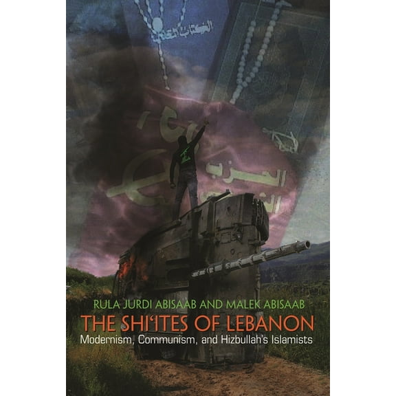Middle East Studies Beyond Dominant Para The Shi'ites of Lebanon: Modernism, Communism, and Hizbullah's Islamists, (Paperback)
