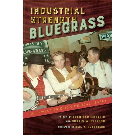 Music in American Life: Industrial Strength Bluegrass : Southwestern Ohio's Musical Legacy (Paperback)