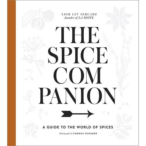 The Spice Companion A Guide to the World of Spices A Cookbook
