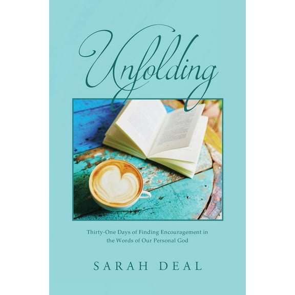 Unfolding: Thirty-One Days of Finding Encouragement in the Words of Our Personal God (Paperback)