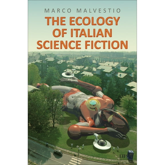 Toronto Italian Studies The Ecology of Italian Science Fiction, (Hardcover)