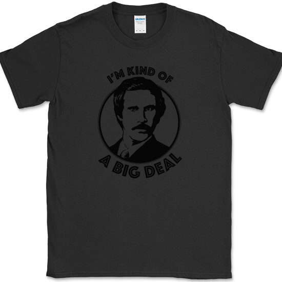 I'm Kind Of A Big Deal T-Shirt Funny Humor Movie Ron Graphic Joke Tee - Black, S