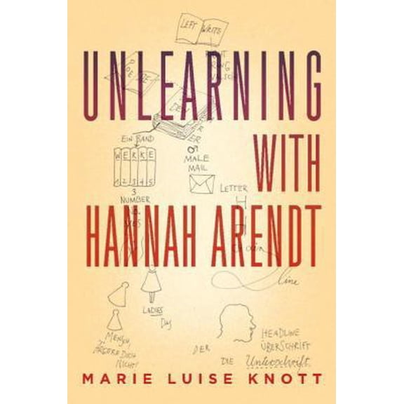 Pre-Owned Unlearning with Hannah Arendt (Hardcover) 1590516478 9781590516478