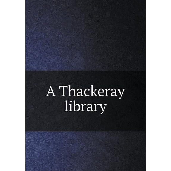 A Thackeray Library (Paperback)