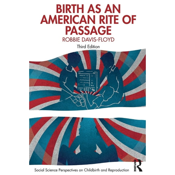 Social Science Perspectives on Childbirt Birth as an American Rite of Passage, (Paperback)