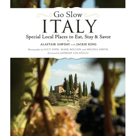 Go Slow Italy : Special Local Places to Eat, Stay and (Best Places To Go In Italy)