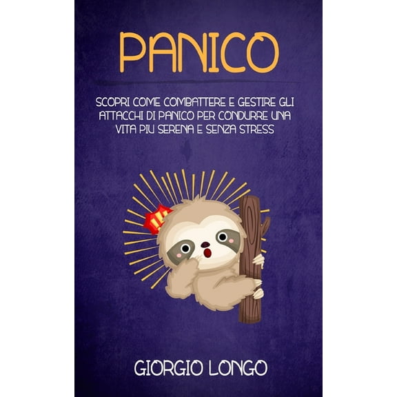 Panico : Scopri come combattere e gestire gli attacchi di panico per condurre una vita piu serena e senza stress. (Paperback)
