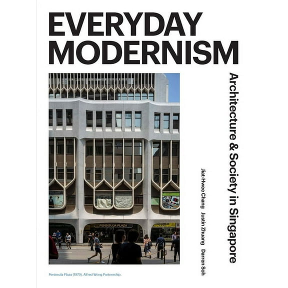 Everyday Modernism: Architecture and Society in Singapore, (Paperback)
