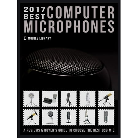 2017 Best Computer Microphones - eBook (Best Computer Under $500)