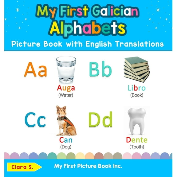 Teach & Learn Basic Galician Words for C My First Galician Alphabets Picture Book with English Translations: Bilingual Early Learning & Easy Teaching Galician Bo, Book 1, (Hardcover)